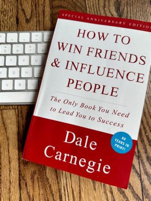 Books Like How to Win Friends and Influence People – Exploring Life-Changing Insights